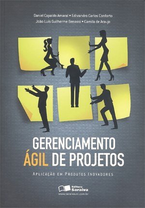 Capa do livro Gerenciamento Ágil de Projetos, primeiro livro brasileiro sobre métodos ágeis, coautoria de Edivandro Conforto